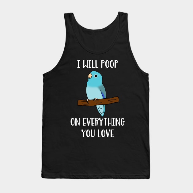 blue fallow parrotlet will poop on everything you love Tank Top by FandomizedRose